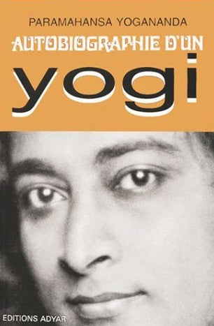Autobiographie d'un yogi - Paramahansa Yogananda