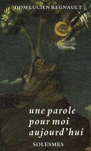 Livre Une parole pour moi aujourd'hui - Dom Lucien Regnault (Livre d'occasion) - ISBN 2852741520