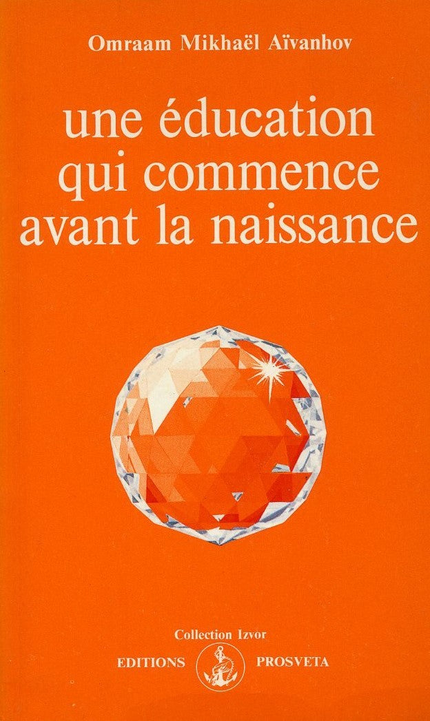Une éducation qui commence avant la naissance - Omraam Mikhaël Aïvanhov