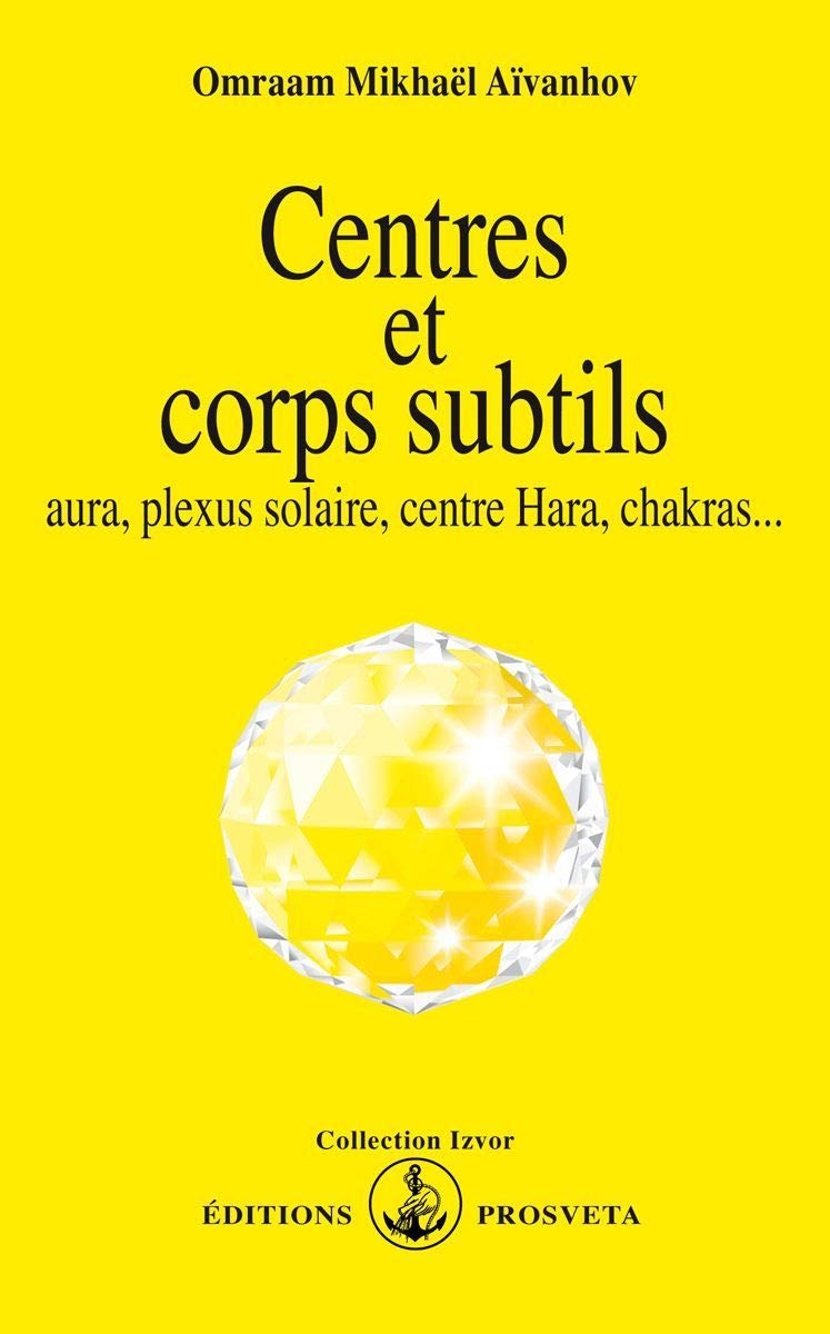 Livre Centres et corps subtiles : Aura, plexus solaire, centre Hara, chakras - Omraam Mikhaël Aïv...