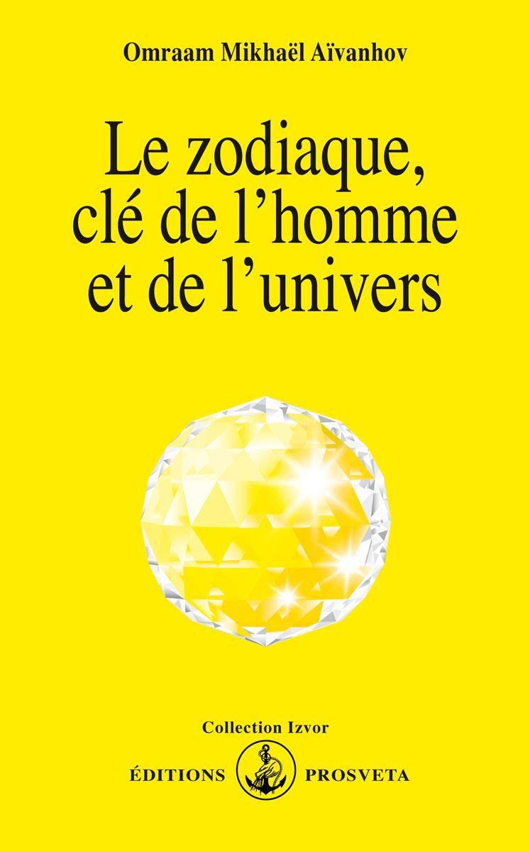Le zodiaque, clé de l'homme et de l'univers - Omraam Mikhaël Aïvanhov