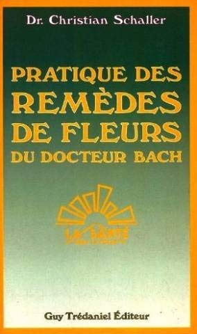 Livre Pratique des remèdes de fleurs du docteur Bach - Dr Christian Schaller (Livre d'occasion) -...