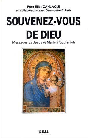 Livre Souvene-vous de Dieu : Message de Jésus et Marie à Soufanieh - Père Élias Zahlaoui (Livre d...