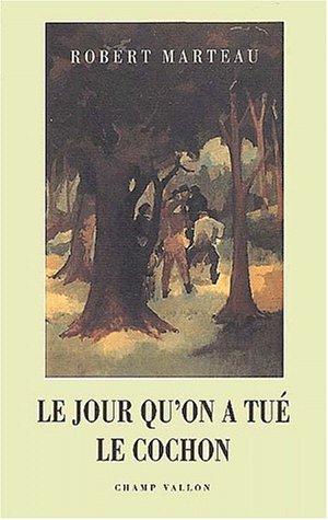 Livre Le jour qu'on a tué le cochon - Robert Marteau (Livre d'occasion) - ISBN 2876731193