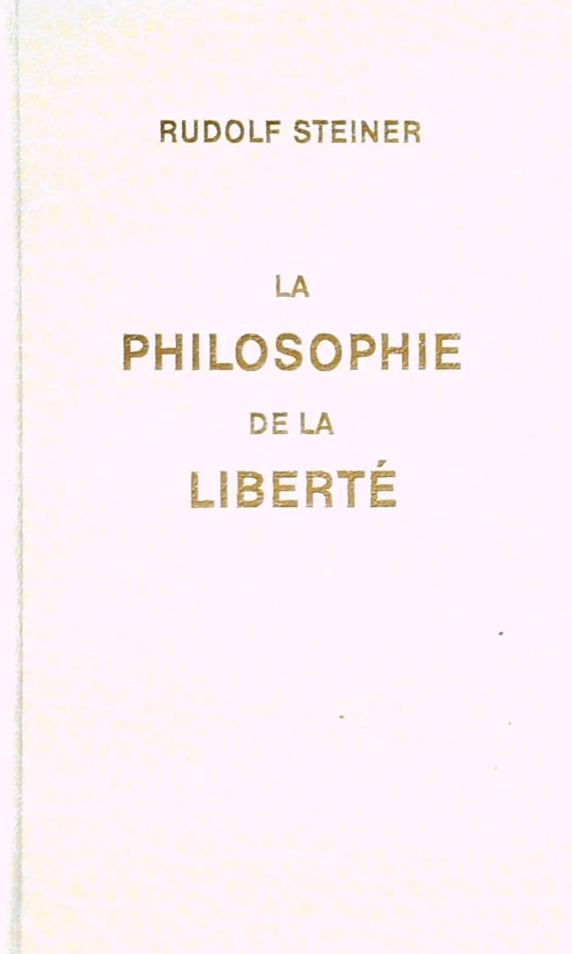 La philosophie de la liberté - Rudolf Steiner