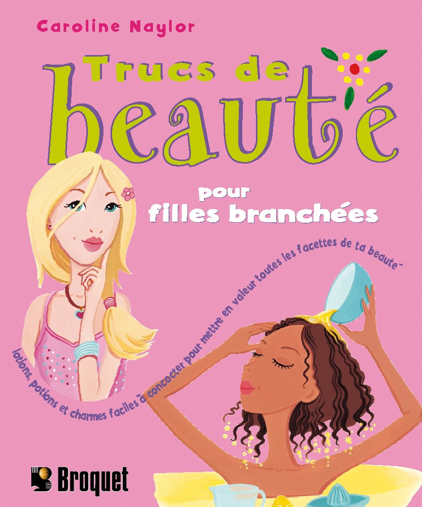 Livre Trucs de beauté pour filles branchées - Caroline Naylor (Livre d'occasion) - ISBN 2890006492