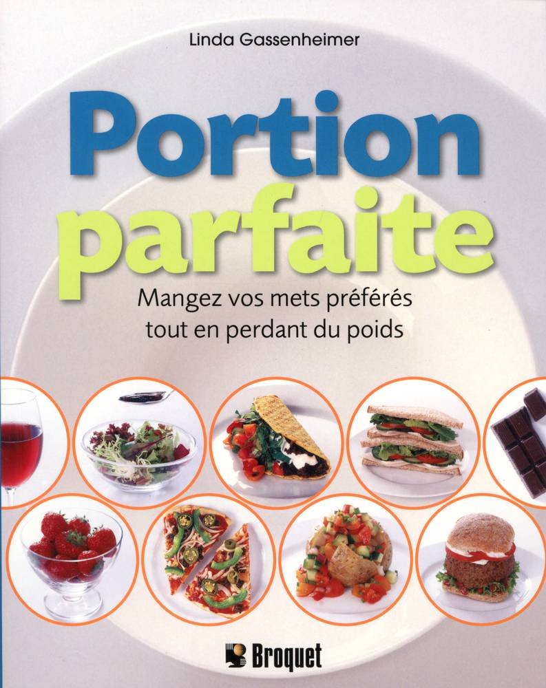 Livre Portion parfaite : Mangez vos mets préférés tout en perdant du poids (Linda Gassenheimer)...