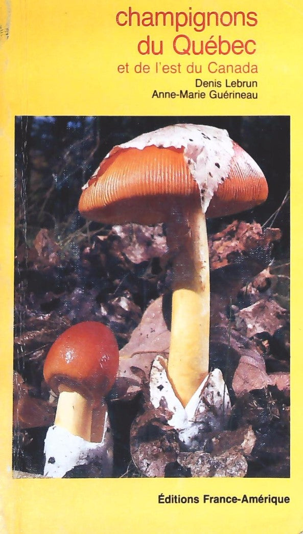 Livre Champignons du Québec et de l'est du Canada (Denis Lebrun, Anne-Marie Guérineau) (Livre...