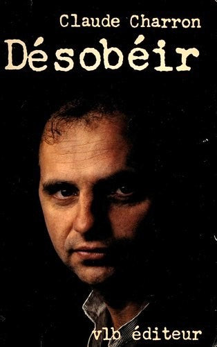 Livre Désobéir - Claude Charron (Livre d'occasion) - ISBN 2890051765