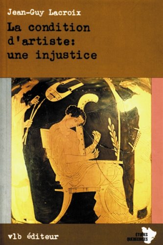 Livre La condition d'artiste : une injustice - Jean-Guy Lacroix (Livre d'occasion) - ISBN 289005389X