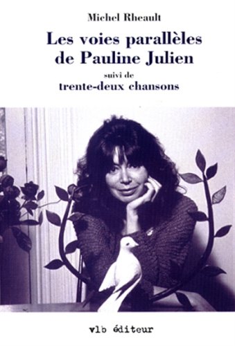 Livre Les voix parallèles de Pauline Julien - suivi de - Trente-deux chansons - Michel Rhéault (L...