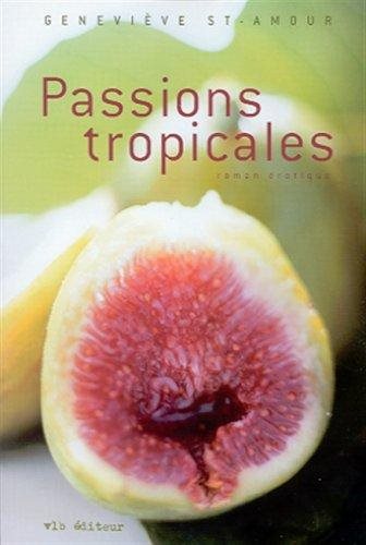 Passions tropicales - Geneviève St-Amour