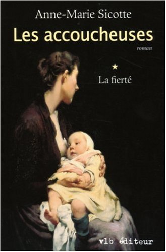 Livre Les accoucheuses # 1 : La fierté (Anne-Marie Sicotte) (Livre d'occasion) - ISBN 2890059510