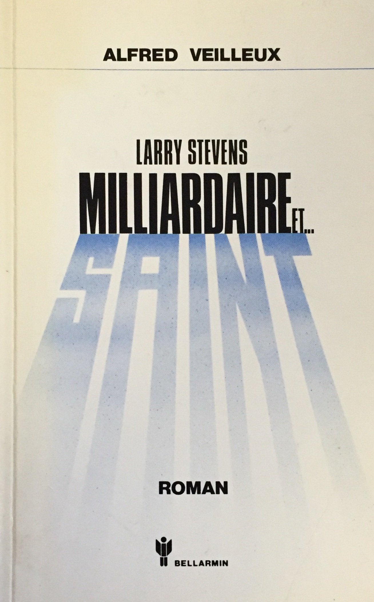 Livre Larry Steven : Milliardaire et... Saint - Alfred Veilleux (Livre d'occasion) - ISBN 2890074811