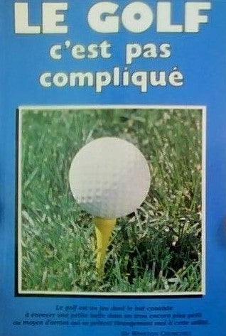 Livre Le golf c'est pas compliqué (Livre d'occasion) - ISBN 2890191532