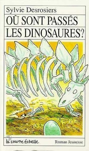 Livre Où sont passés les dinosaures? - Sylvie Desrosiers (Livre d'occasion) - ISBN 2890211193