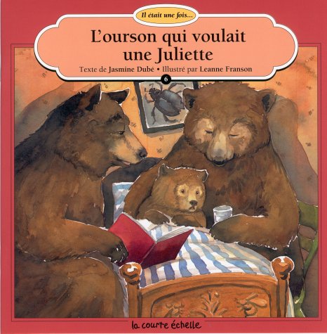 Il était une fois : L'ourson qui voulait une Juliette - Jasmine Dubé