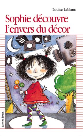 Livre Premier roman # 124 : Sophie découvre l'envers du décor (Louise Leblanc) (Livre...