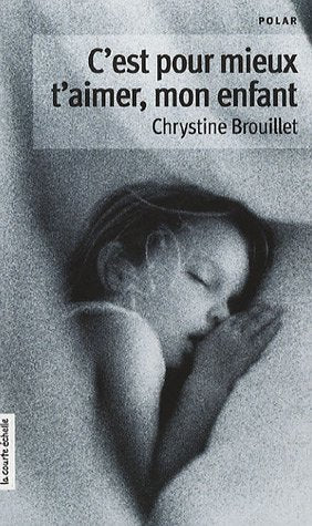 Livre C'est pour mieux t'aimer, mon enfant - Chrystine Brouillet (Livre d'occasion) - ISBN 289021...