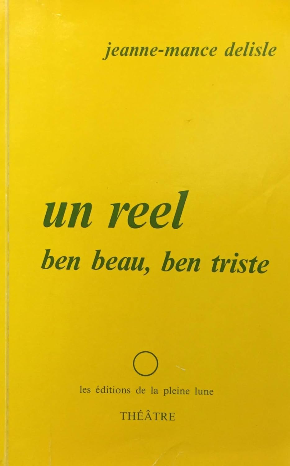 Livre Un réel ben beau, ben triste - Jeanne-Mance Delisle (Livre d'occasion) - ISBN 2890240088