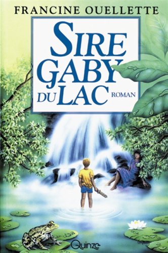 Livre Sire Gaby du Lac (Francine Ouellette) (Livre neuf) - ISBN 2890263886