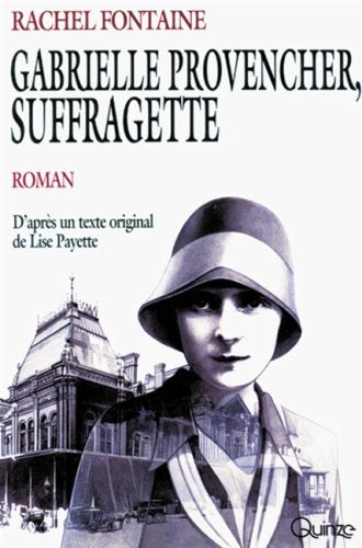 Livre Gabrielle Provencher, sufragette - Rachel Fontaine (Livre d'occasion) - ISBN 2890263983