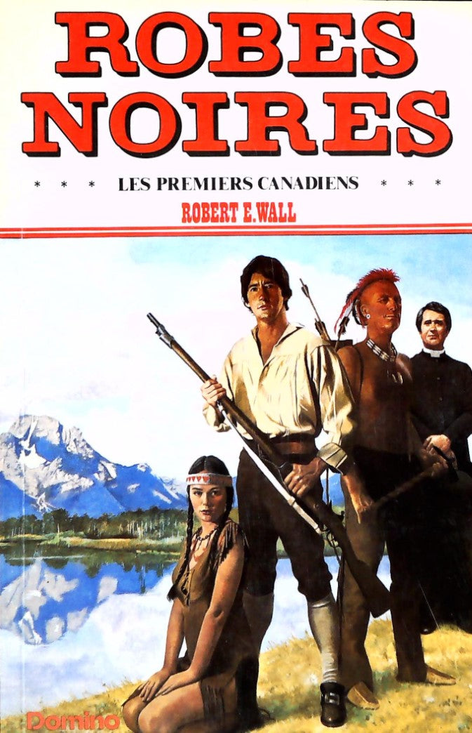 Livre ISBN 289029014X Robes Noires : Les Premiers Canadiens (Robert E. Wall)
