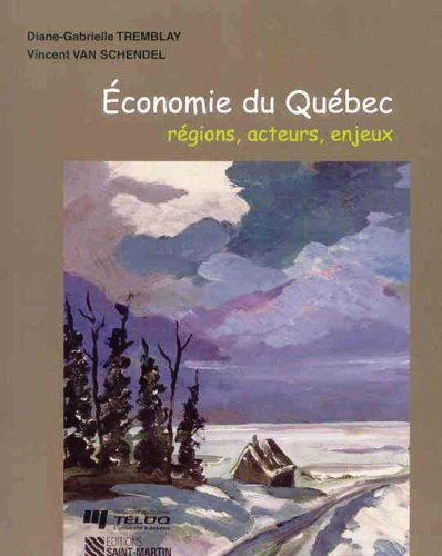 Économie du Québec : Régions, acteurs, enjeux - Diane-Gabrielle Tremblay