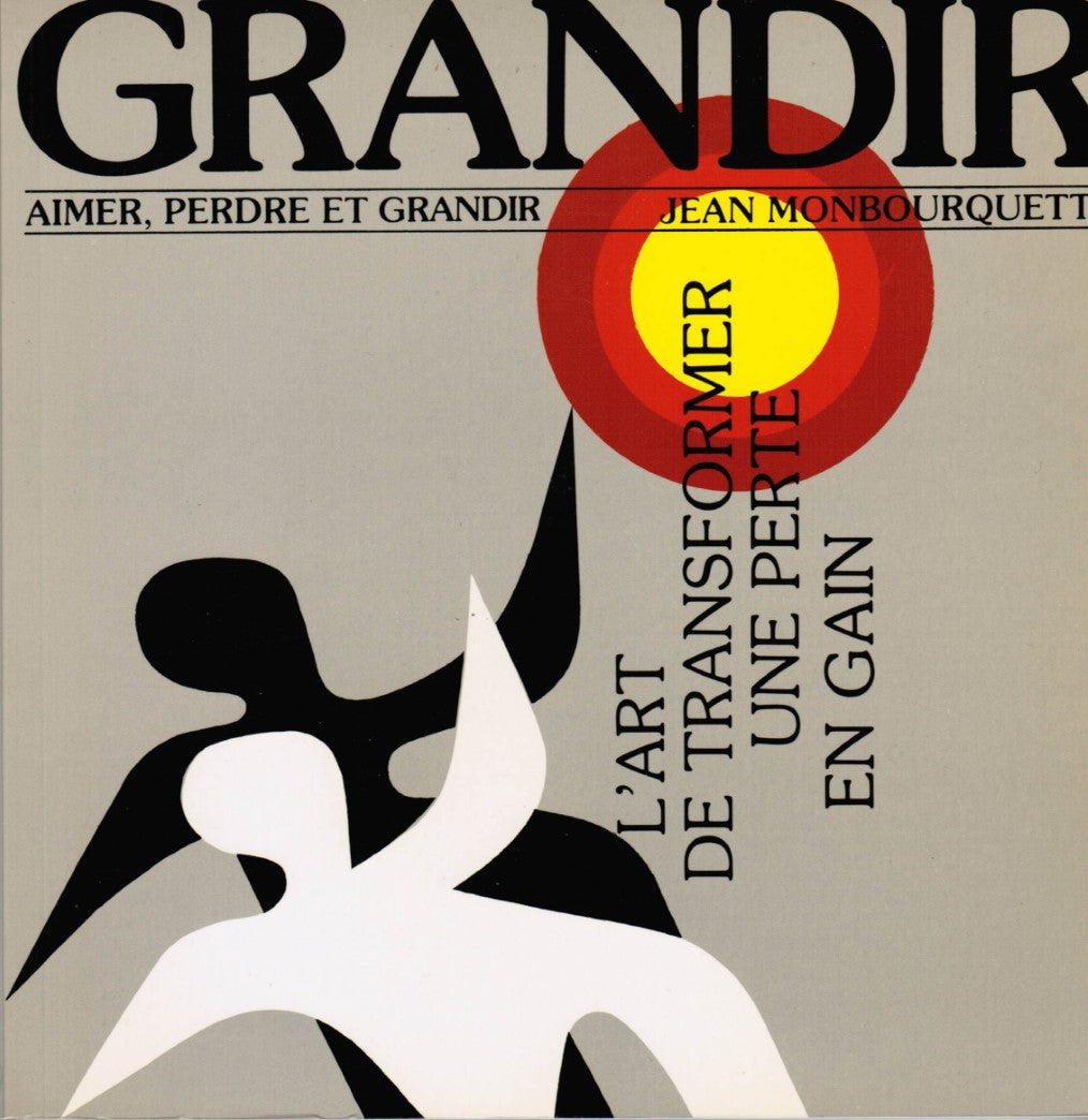 Livre Grandir : Aimer, perdre et grandir (Jean Monbourquette) (Livre d'occasion) - ISBN 289036013X