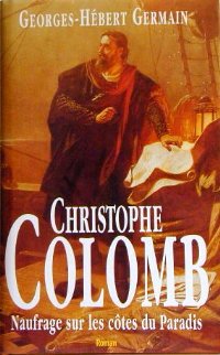 Livre Christophe Colomb : naufrage sur les côtes du Paradis - Georges-Hébert Germain (Livre d'occ...