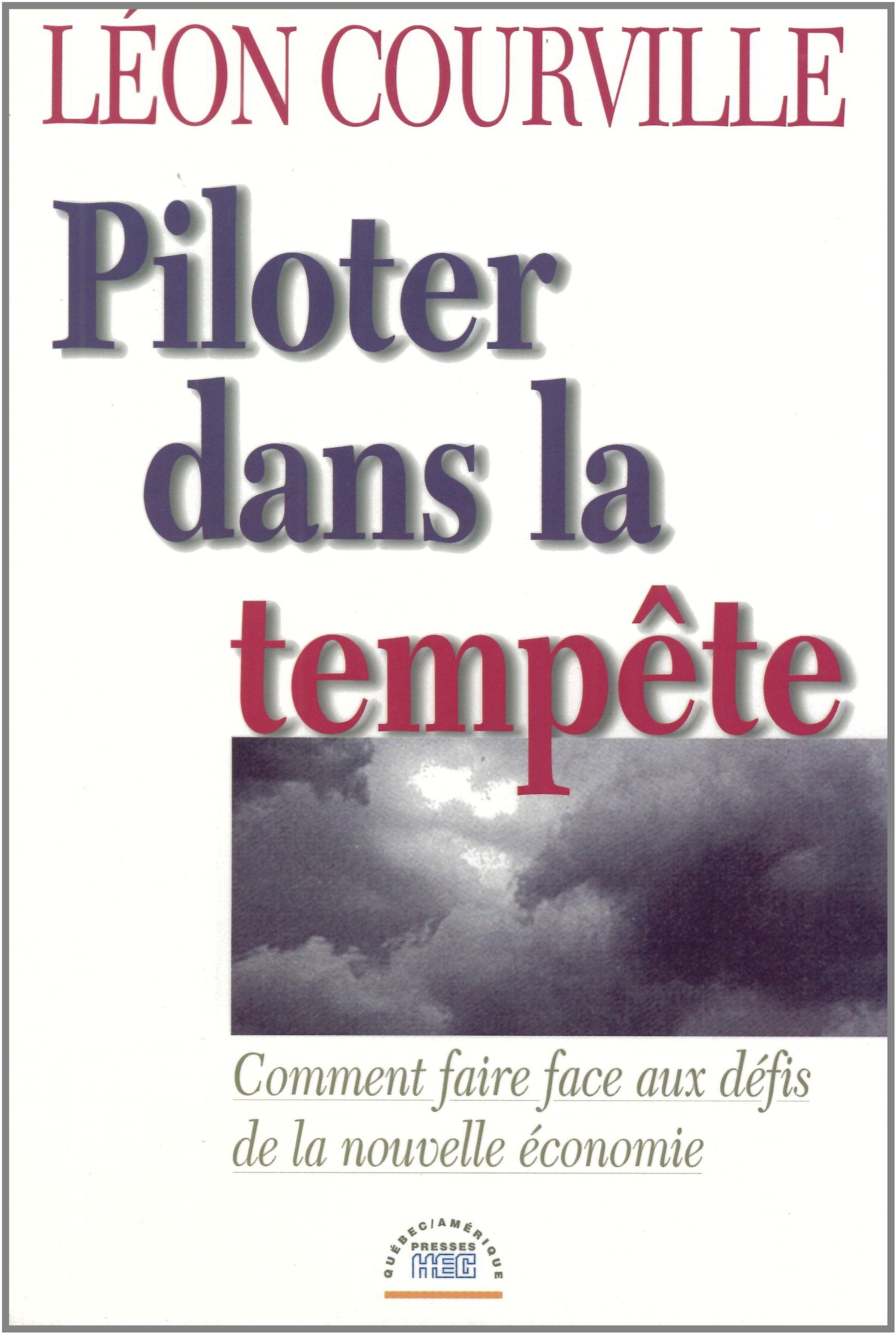 Livre Piloter dans la tempête : Comment faire face aux défis de la nouvelle économie - Léon Courv...