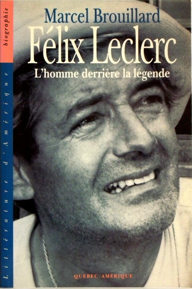 Livre Félix Leclerc : L'homme derrière la légende - Marcel Brouillard (Livre d'occasion) - ISBN 2...