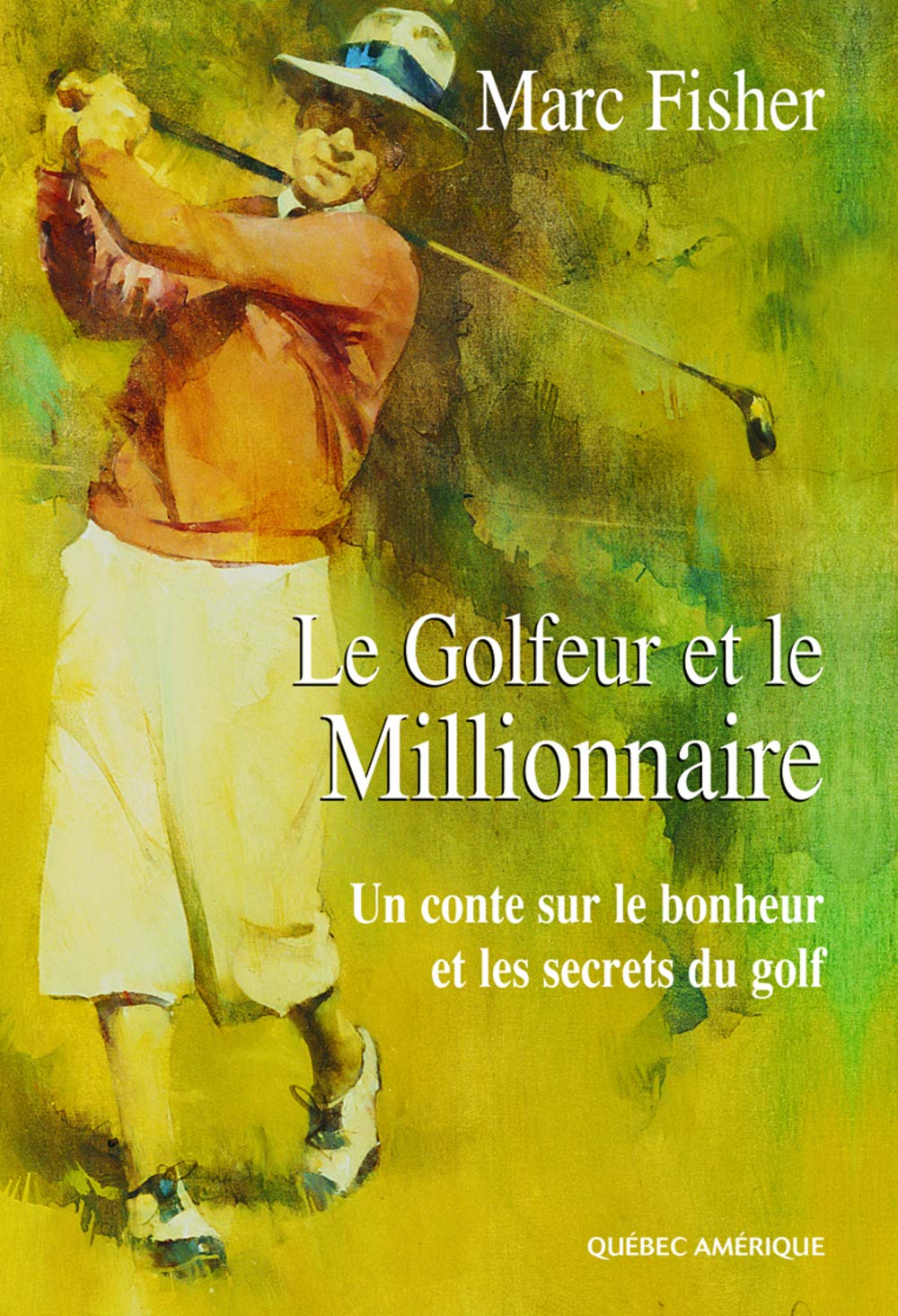 Livre Le golfeur et le millionnaire : un conte sur le bonheur et les secrets du golf (Marc...