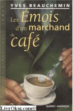 Livre Les émois d'un marchand de café - Yves Beauchemin (Livre d'occasion) - ISBN 2890379930