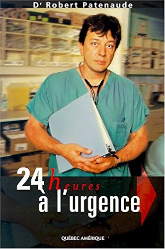 Livre 24 heures à l'urgence - Dr Robert Patenaude (Livre d'occasion) - ISBN 2890379949