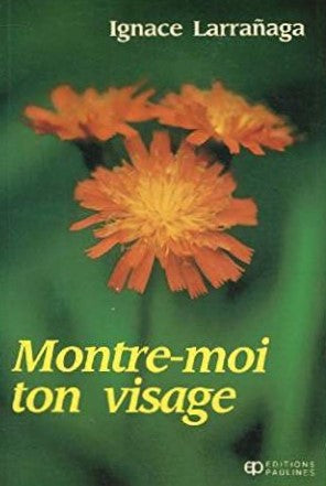 Livre Montre-moi ton visage : Vers l'intimité avec Dieu - Ignace Larranaga (Livre d'occasion) - I...