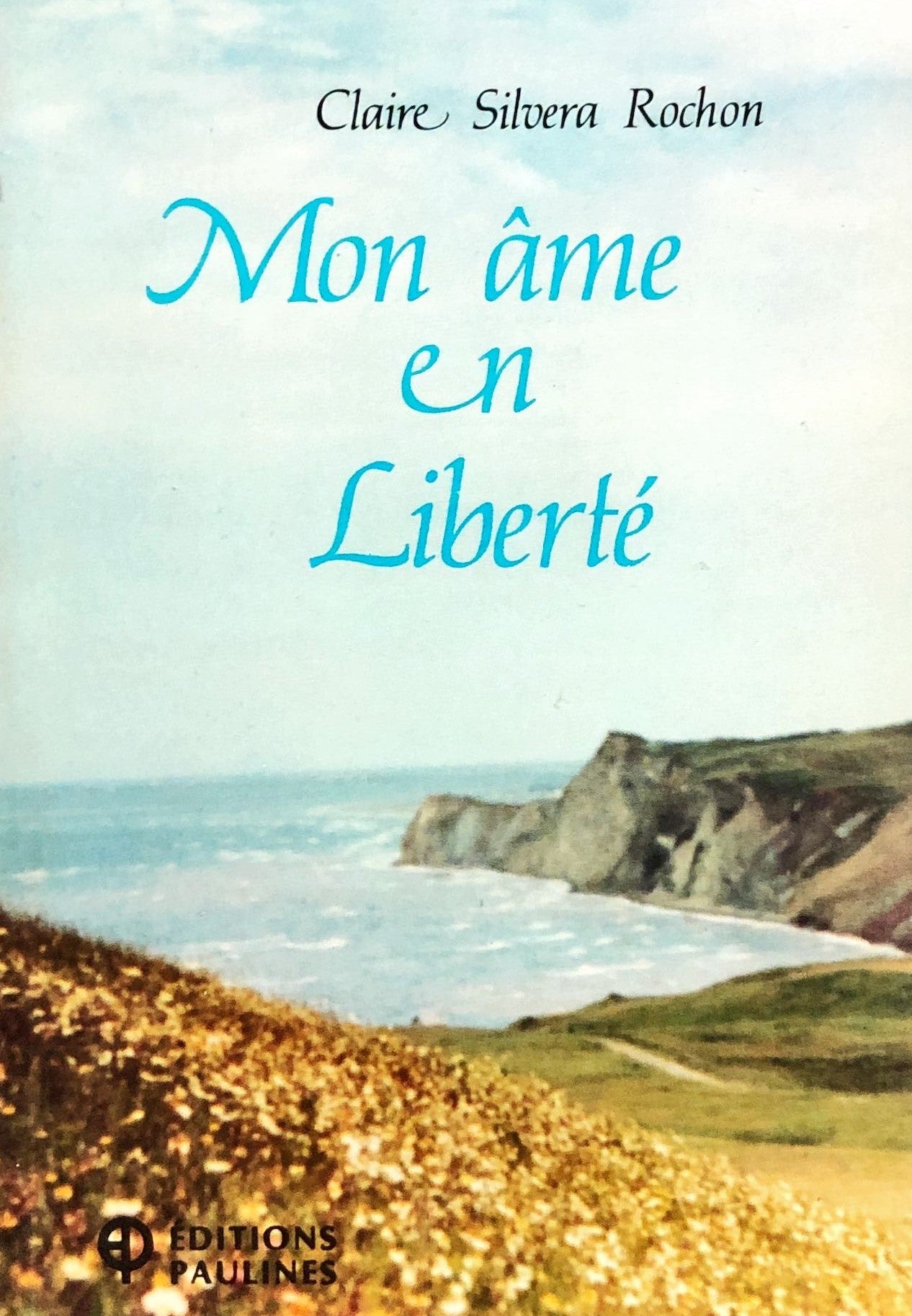 Mon âme en liberté - Claire Silvera Rochon