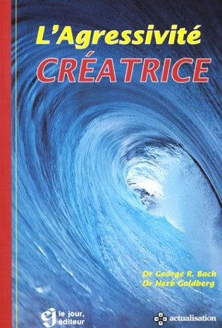 Livre L'agressivité créatrice - Dr Georges R. Bach (Livre d'occasion) - ISBN 2890440575
