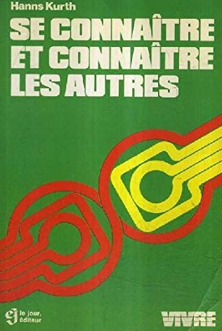 Vivre : Se connaître et connaître les autres - Hans Kurth
