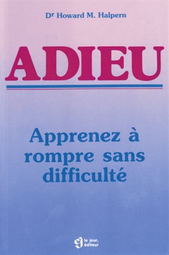 Livre Adieu : Apprenez à rompre sans difficulté - Dr Howard M. Halpern (Livre d'occasion) - ISBN ...