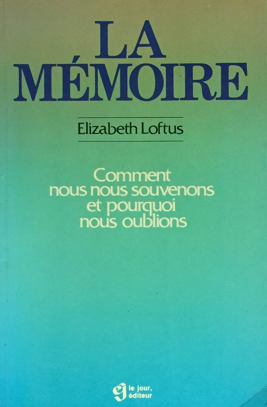 Livre La mémoire : comment nous nous souvenons et pourquoi nous oublions - Elizabeth Loftus (Livr...