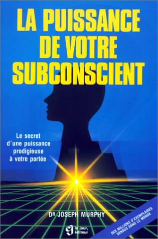 Livre La puissance de votre subconscient : Le secret d’une puissance prodigieuse à votre portée...