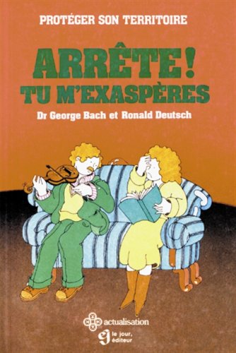 Livre Arrête ! Tu m'exaspères (Dr Georges Bach, Ronald Deutsch) (Livre neuf) - ISBN 2890441725