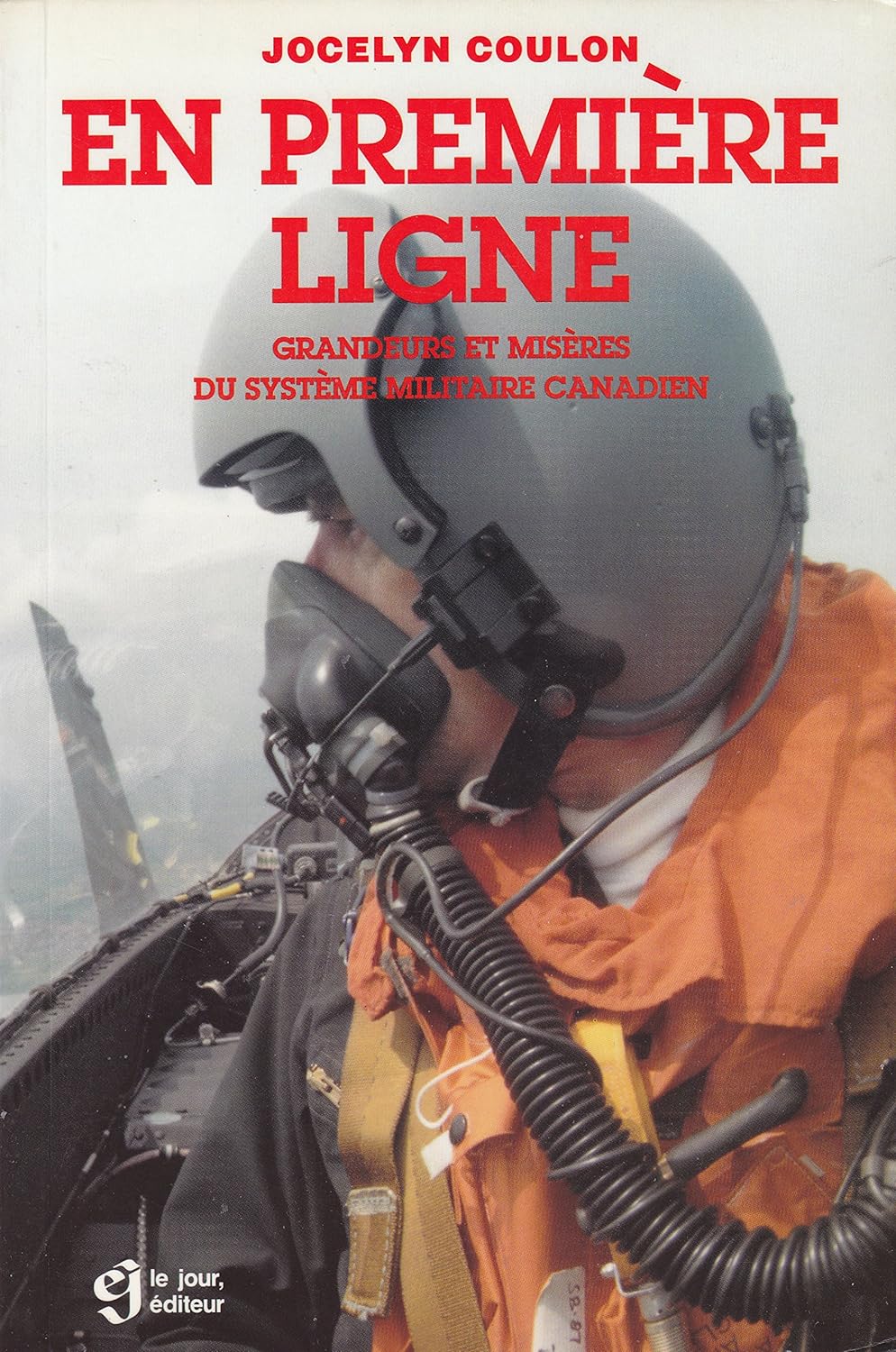 Livre En première ligne : Grandeurs et misères du système militaire canadien - Jocelyn Coulon (Li...