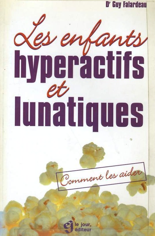 Livre Les enfants hyperactifs & lunatiques (Dr Guy Falardeau) (Livre neuf) - ISBN 2890444716
