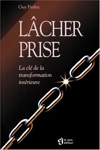 Livre Lâcher prise : la clé de la transformation intérieure - Guy Finley (Livre d'occasion) - ISB...