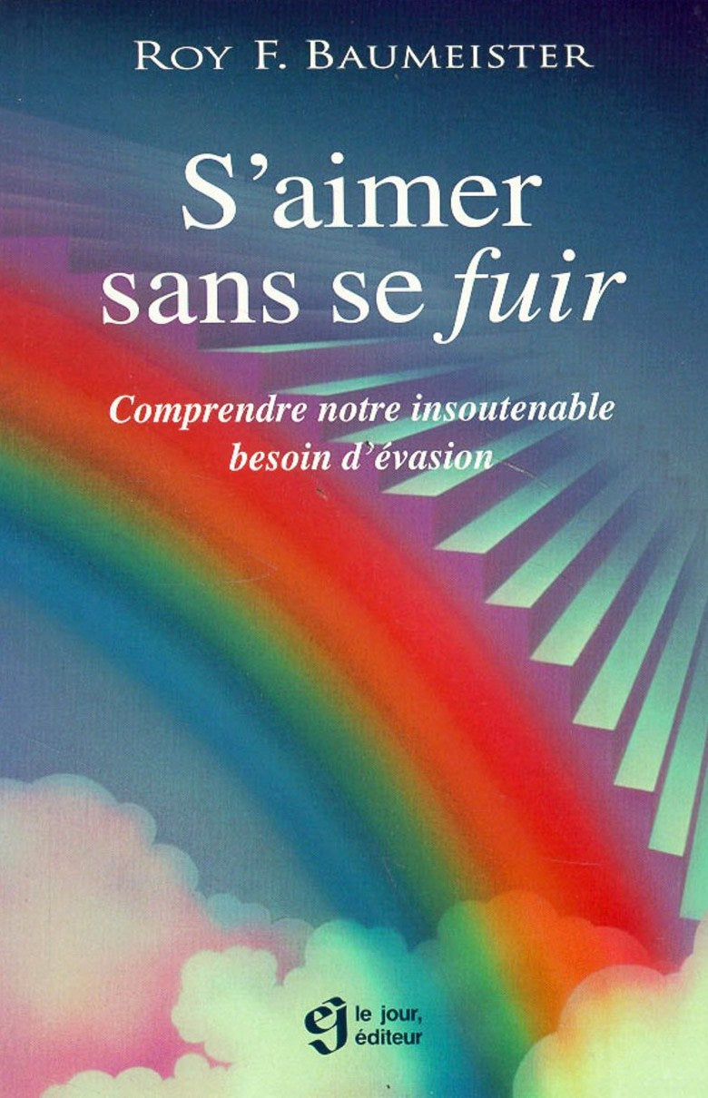 Livre S'aimer sans se fuit : comprendre notre insoutenable besoin d'évasion - Roy F. Baumeister (...