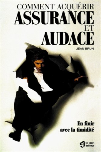 Livre Comment acquérir assurance et audace : En finir avec la timidité - Jean Brun (Livre neuf) -...