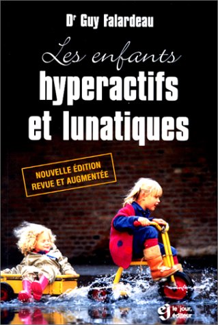 Livre Les enfants hyperactifs et lunatiques - Dr Guy Falardeau (Livre d'occasion) - ISBN 2890446263