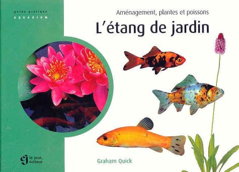 Livre L'étang de jardin : aménagement, pantes et poissons - Graham Quick (Livre neuf) - ISBN 2890...